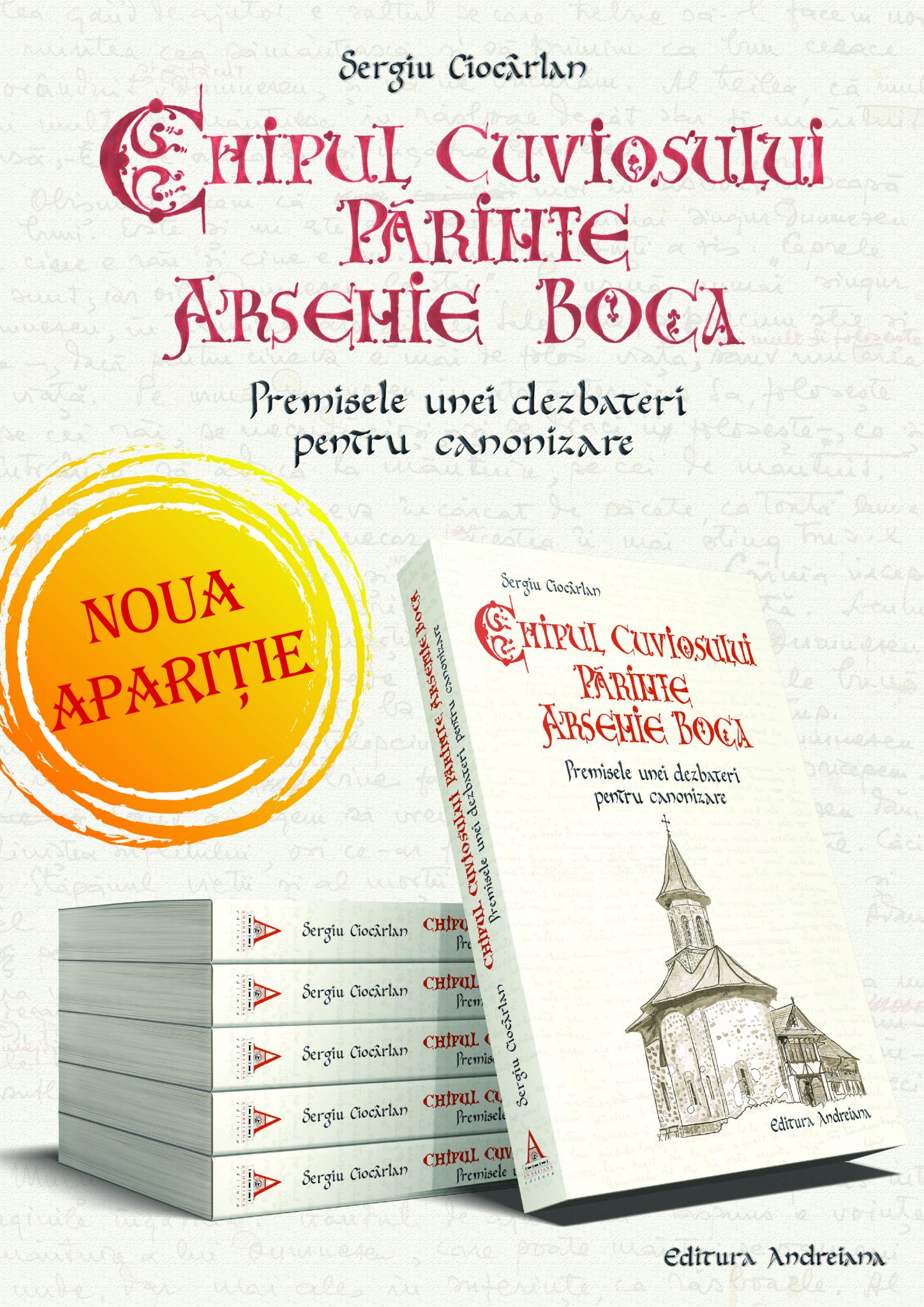 Apariție inedită la Editura Andreiana: „Chipul Cuviosului Părinte Arsenie Boca. Premisele unei dezbateri pentru canonizare”